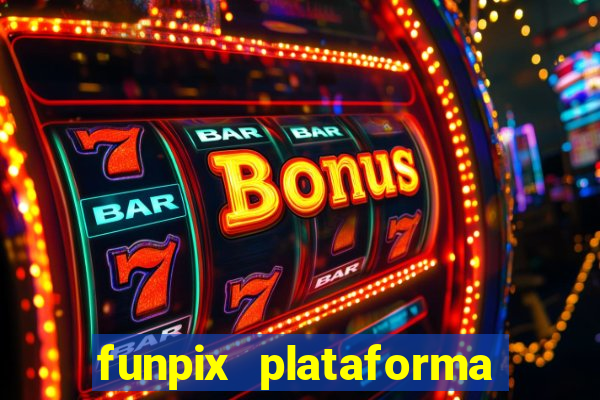 funpix plataforma de jogos